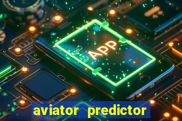 aviator predictor v4.0 apk download